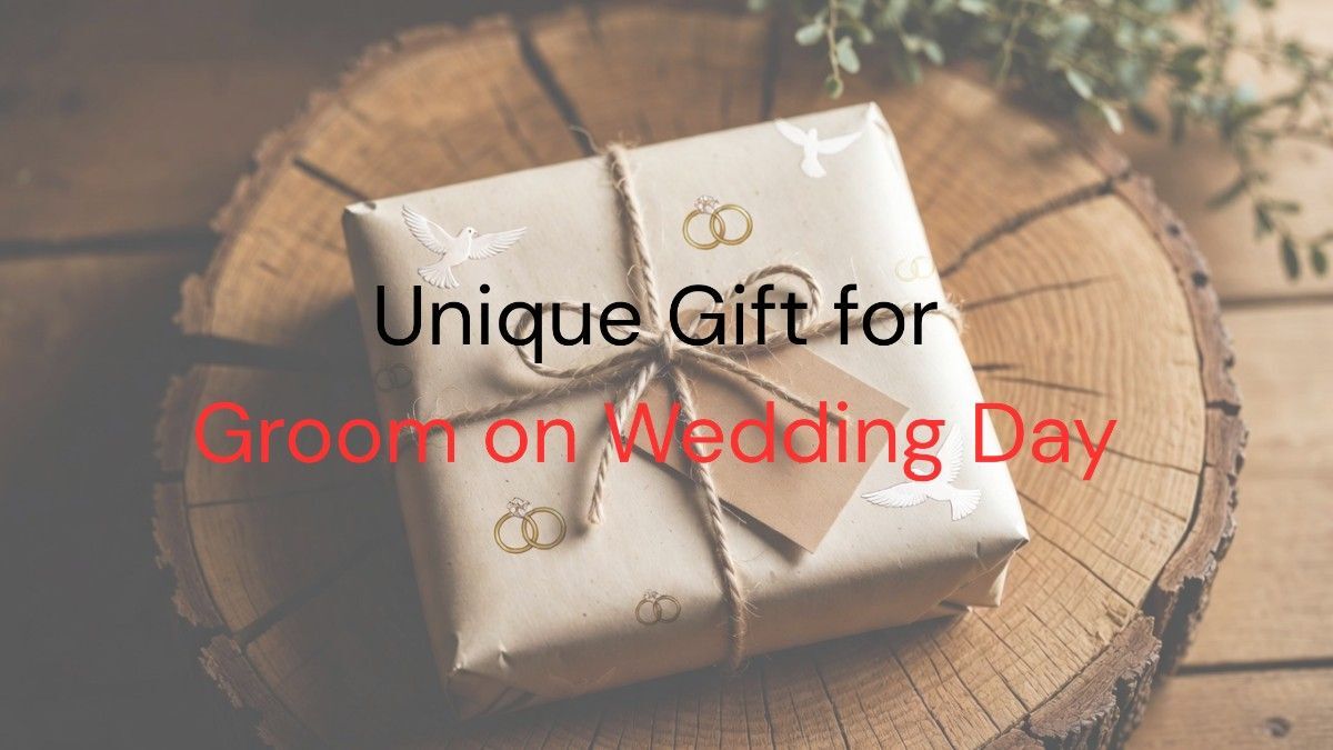 Unique Gift for Groom on Wedding Day